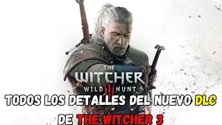 TODOS los DETALLES del nuevo DLC para THE WITCHER 3