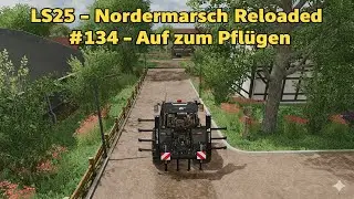 LS25 &ndash; Nordermarsch Reloaded # 134 - Auf zum Pfl&uuml;gen -