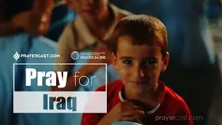 [Prayer24&middot;365] Pray for Iraq - Prayercast