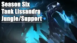 Tank Lissandra (Jungle/Support) Season 6 - How and Why it works! - League of Legends