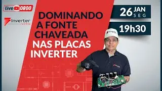 Live 0800- Dominando a Fonte Chaveada nas Placas Inverter - 26/01/2026 - 19:30h.