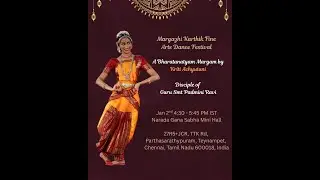 A Bharathanatyam Margam by Kriti Achyutuni 02.01.2025 @ 4.30 to 05.30 pm IST