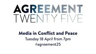 #Agreement25 Media in Conflict and Peace