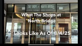 What The Shops at North Bridge looks like as of August 4th 2025 