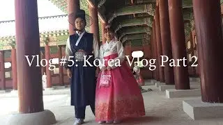 Vlog #5: Hanbok Wearing in Korea!!!