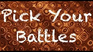 Pick Your Battles | CRP