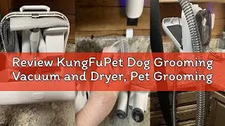 Review KungFuPet Dog Grooming Vacuum and Dryer, Pet Grooming Vacuum for Dogs with 3 Liter Canister,
