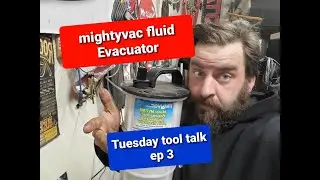 TUESDAY TOOL TALK EP 3,  MIGHTY VAC PNEUMATIC FLUID EVACUATOR