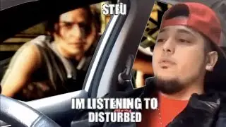 STFU I'm listening to DISTURBED