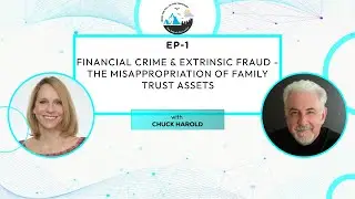 Financial Crime & Extrinsic Fraud - The Misappropriation of Family Trust Assets