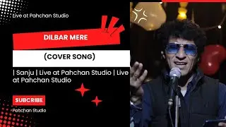 Dilbar Mere (Cover Song) | Sanju | Live at Pahchan Studio