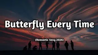 Butterfly Every Time 🦋 💋 | Romantic Love Song | Soft Feelings |Lyrics | Muusic Love