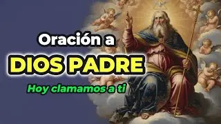Oraci&oacute;n a Dios Padre para fortalecer la fe, la esperanza y el amor | Oremos con Dios #oremoscondios