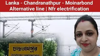 Lanka - Chandranathpur - Moinarbond alternate line | electrification from Chandranathpur to Jatinga
