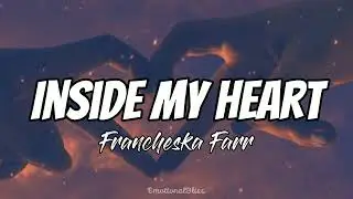 Inside My Heart || Francheska Farr (Lyrics)