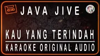 JAVA JIVE - KAU YANG TERINDAH - KARAOKE ORIGINAL AUDIO