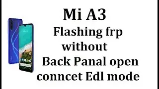 Mi A3 Flashing frp without Back Panal open conncet Edl mode