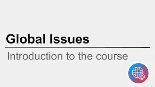 Global Issues | Introduction to the course