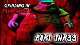 GRINDING FOR WYST IN PILLAR CHASE 2 [[PART 3 THREE]]