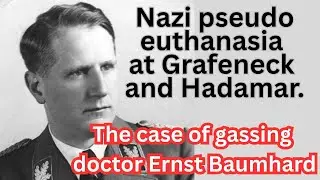 Grafeneck & Hadamar: Dr. Ernst Baumhard and the Nazi &ldquo;Euthanasia&rdquo; Killings. T4 Program History