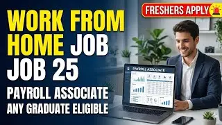 Work From Home Job 2025 🏠 Payroll Associate | Freshers Apply | Any Graduate | Apply Fast