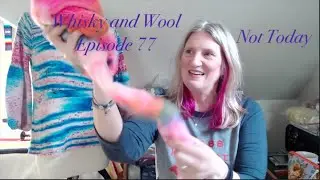 Whisky and Wool | Episode 77 | Not Today