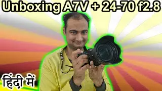 Unboxing A7v +  24-70mm f2.8 GM II in HINDI {Camera Tuesday}