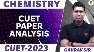 CUET 2022 Chemistry Paper Analysis | New Strategy to Attempt The Paper by Gaurav Sir | CUET Eazily