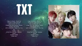 T X T  Top 10 Best Songs ~ Best Collection 2024 ~ Popular Songs