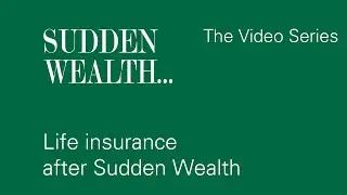 Life Insurance After Sudden Wealth