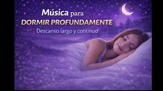 Dormir profundamente esta noche | Música para soltar el estrés