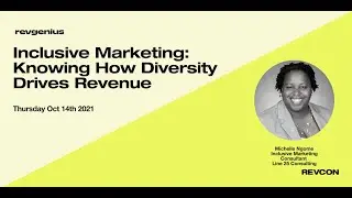 Inclusive Marketing: Knowing How Diversity Drives Revenue - Michelle Ngome at RevGenius RevCon 2021.