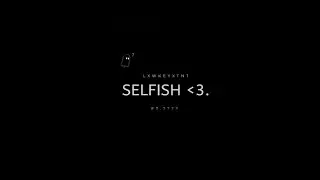 SELFISH FT LXWKEYXTNT COMING 19 AUGUST 2022