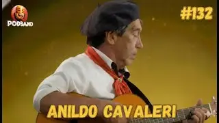 ANILDO CAVALERI - PODBAND EPIS&Oacute;DIO #132