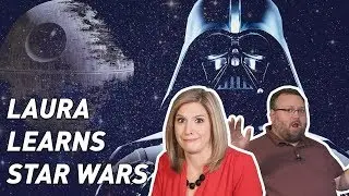 Explaining Star Wars to Laura Monteverdi (NEVER SEEN IT!)