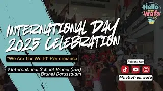 🎒 Hello From Wafa - ISB's International Day 2025 Celebration - We Are The World by Michael Jackson