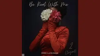 BE REAL WITH ME