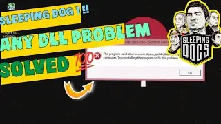 Sleeping dog 1 how to solve all .DLL problem steam_api.dll solved