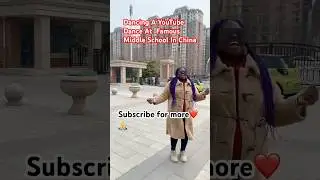 Dancing A YouTube Dance At  Famous Middle School In China #learnchinese9ja #blackinchina #short