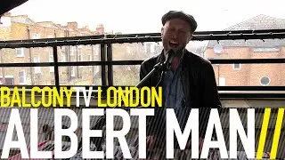 ALBERT MAN - DO YOU THINK ABOUT ME? (BalconyTV)