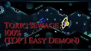 Toxic Sewage 100% (Top 1 EDL)