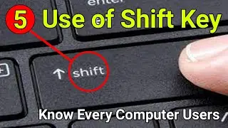 5 Uses of Shift Key | 5 Ways to Use Shift Key | Know Every Computer User