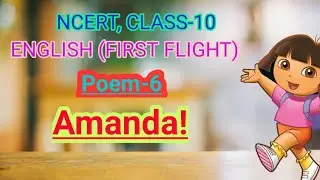 AMANDA! , NCERT CLASS-10, ENGLISH - FIRST FLIGHT (POETRY)- 6- AMANDA! - by ROBIN KLEIN, Achieve it