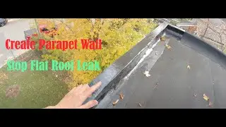 Flat Roof Leaky Parapet Wall Flashing Drain & More Part 1