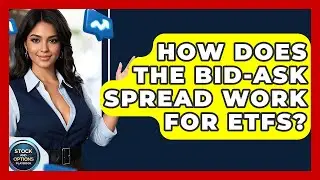 How Does The Bid-ask Spread Work For ETFs? - Stock and Options Playbook