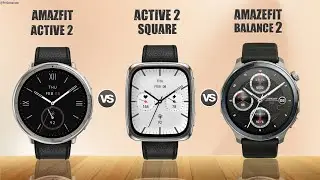 Amazfit Active 2 vs Amazfit Active 2 Square vs Amazfit Balance 2 || Full Comparison