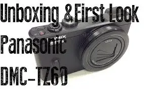 Unboxing & First Look at the Panasonic TZ60