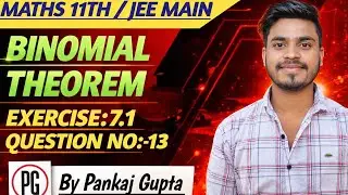 BINOMIAL THEOREM CLASS 11 MATHS 🔥🔥🔥🔥 | EXERCISE : 7.1 | QUESTION NO. 13 |  #pankajgupta 