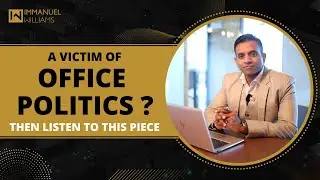 A victim of Office Politics? Then listen to what you could do! | Immanuel Williams