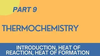 THERMOCHEMISTRY |PART 9 |  INTRODUCTION, HEAT OF REACTION, HEAT OF FORMATION|NEET| JEE|